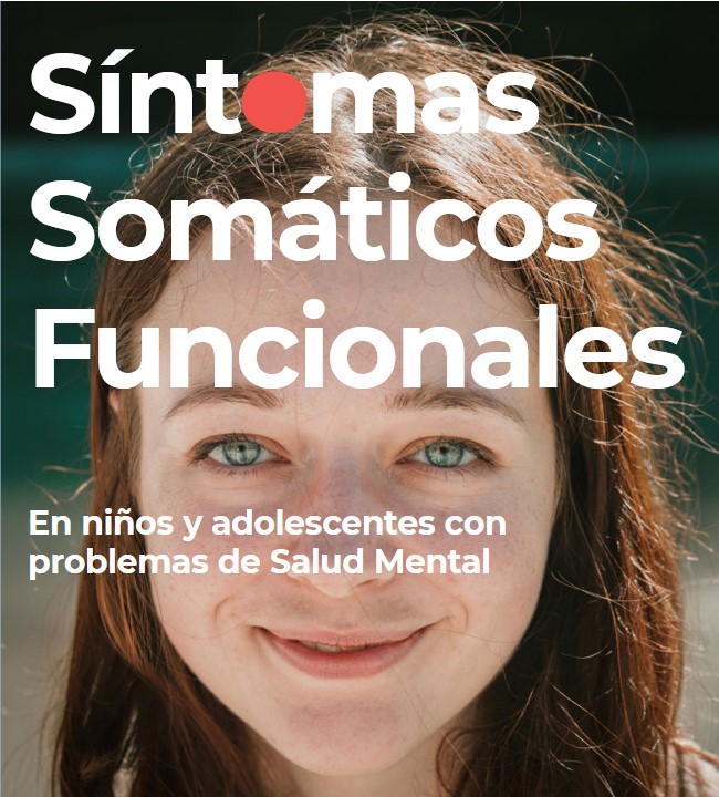 XVII Jornadas Científicas. Fundación Alicia Koplowitz. Síntomas Somáticos Funcionales En niños y adolescentes con problemas de Salud Mental